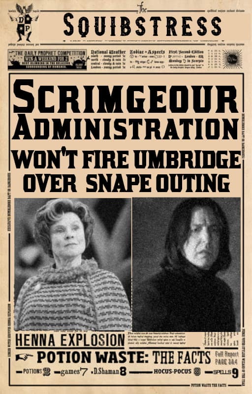 Front page of "The Daily Prophet" newspaper, featuring photos of Severus Snape and Dolores Umbridge, with headline: Scrimgeour Administration Won't Fire Umbridge Over Snape Outing