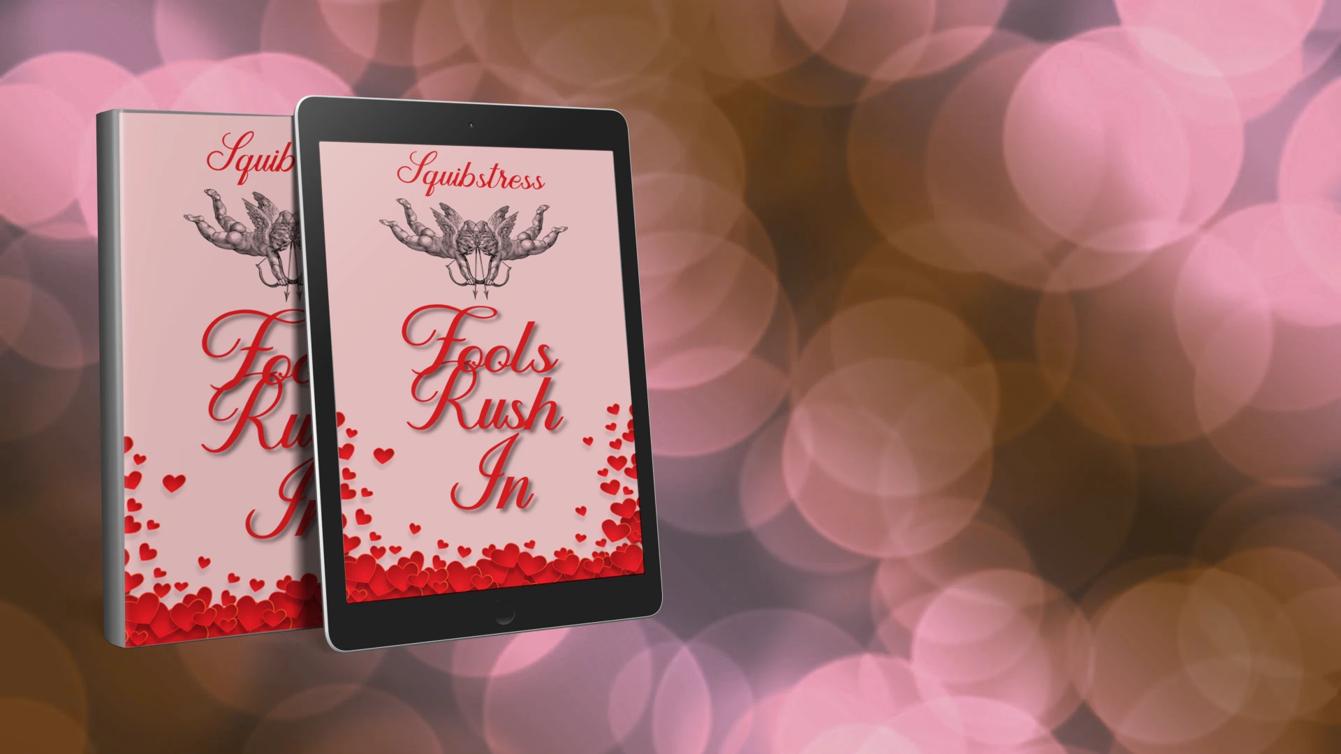 Pink bokeh background with iPad featuring book cover with pink background and hearts at the bottom. Two cherubs point bows and arrows at the title, Fools Rush In by Squibstress